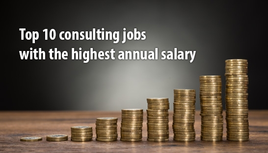 Top 10 consulting jobs with the highest annual salary in the UK