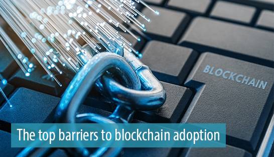 Trust and regulatory uncertainty are top barriers to blockchain adoption