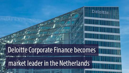 Deal sees Deloitte Corporate Finance become market leader in the Netherlands