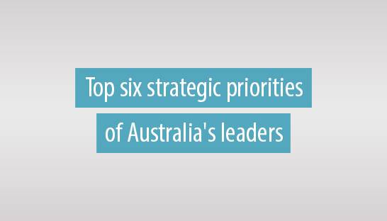 The top six strategic priorities of Australia's leaders in 2019