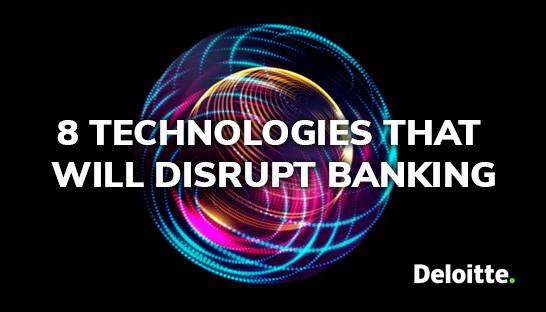 Eight technology trends that will disrupt the banking industry