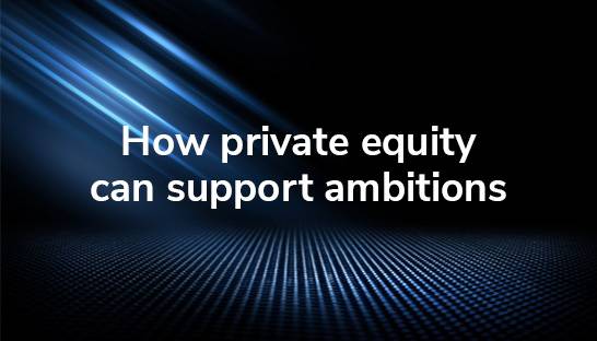 The role of private equity in supporting shareholder ambitions