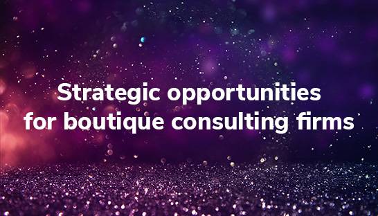 Post-pandemic era offers opportunities for boutique consulting firms