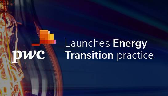 PwC brings together 130 energy transition experts into new practice