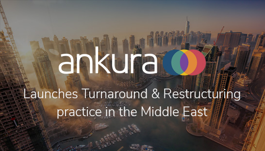 Ankura launches Turnaround & Restructuring practice in Middle East