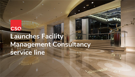 CSQ launches Facility Management Consultancy service line