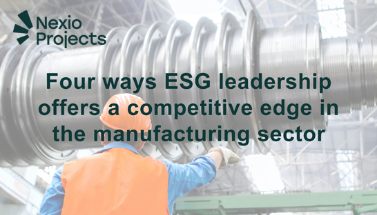 Four ways ESG leadership offers a competitive edge in the manufacturing sector