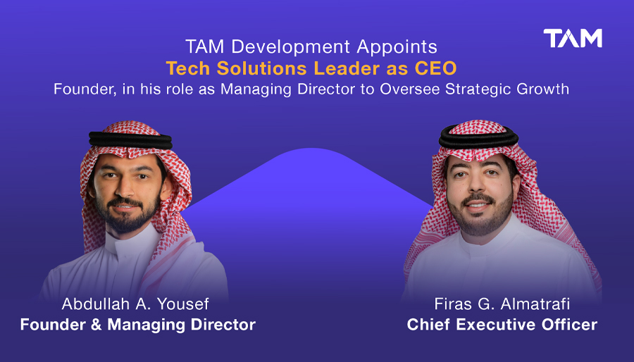 TAM appoints Firas Almatrafi as CEO; Founder Abdullah A. Yousef in his role as Managing Director to oversee strategic growth