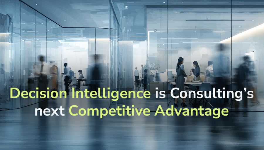 Decision Intelligence is becoming consulting’s next competitive advantage in the AI era
